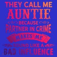 They Call Me Auntie Funny Partner In Crime Bad Influence Gift Women's T-Shirt thumb 6