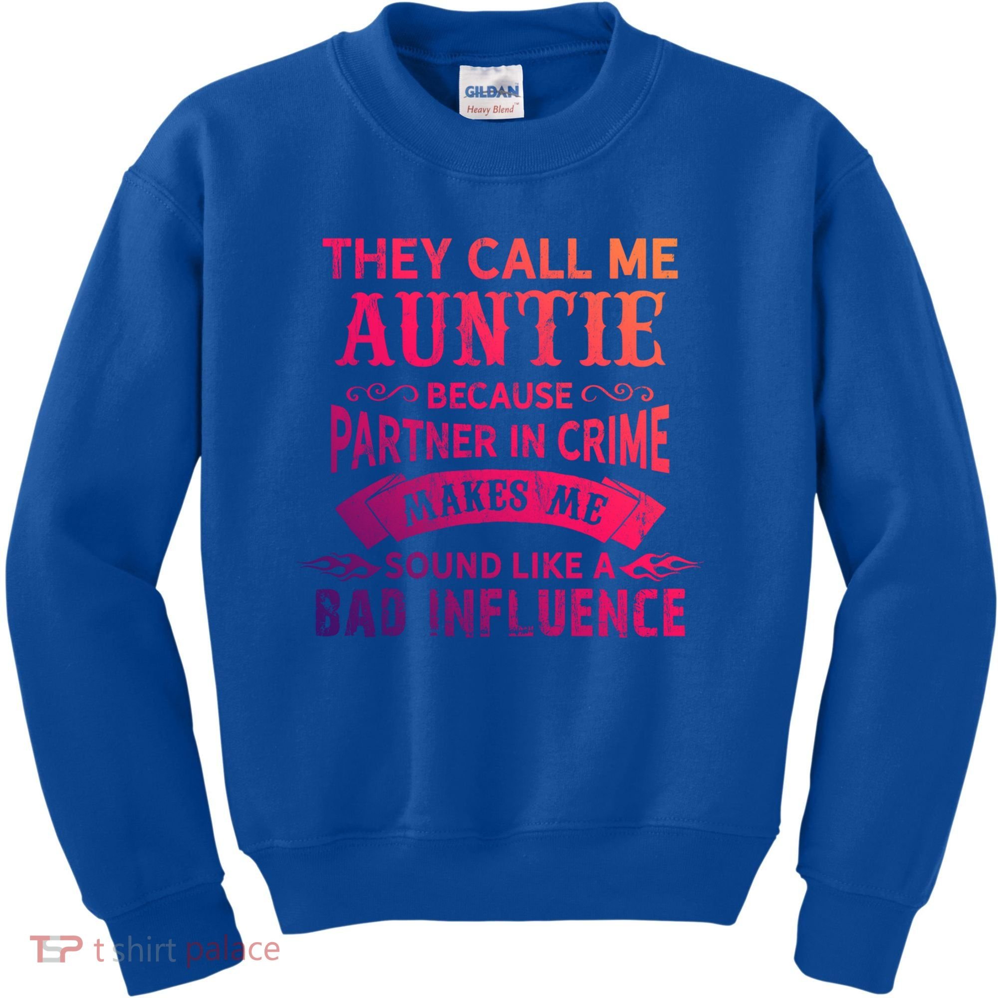 They Call Me Auntie Funny Partner In Crime Bad Influence Gift Kids Sweatshirt
