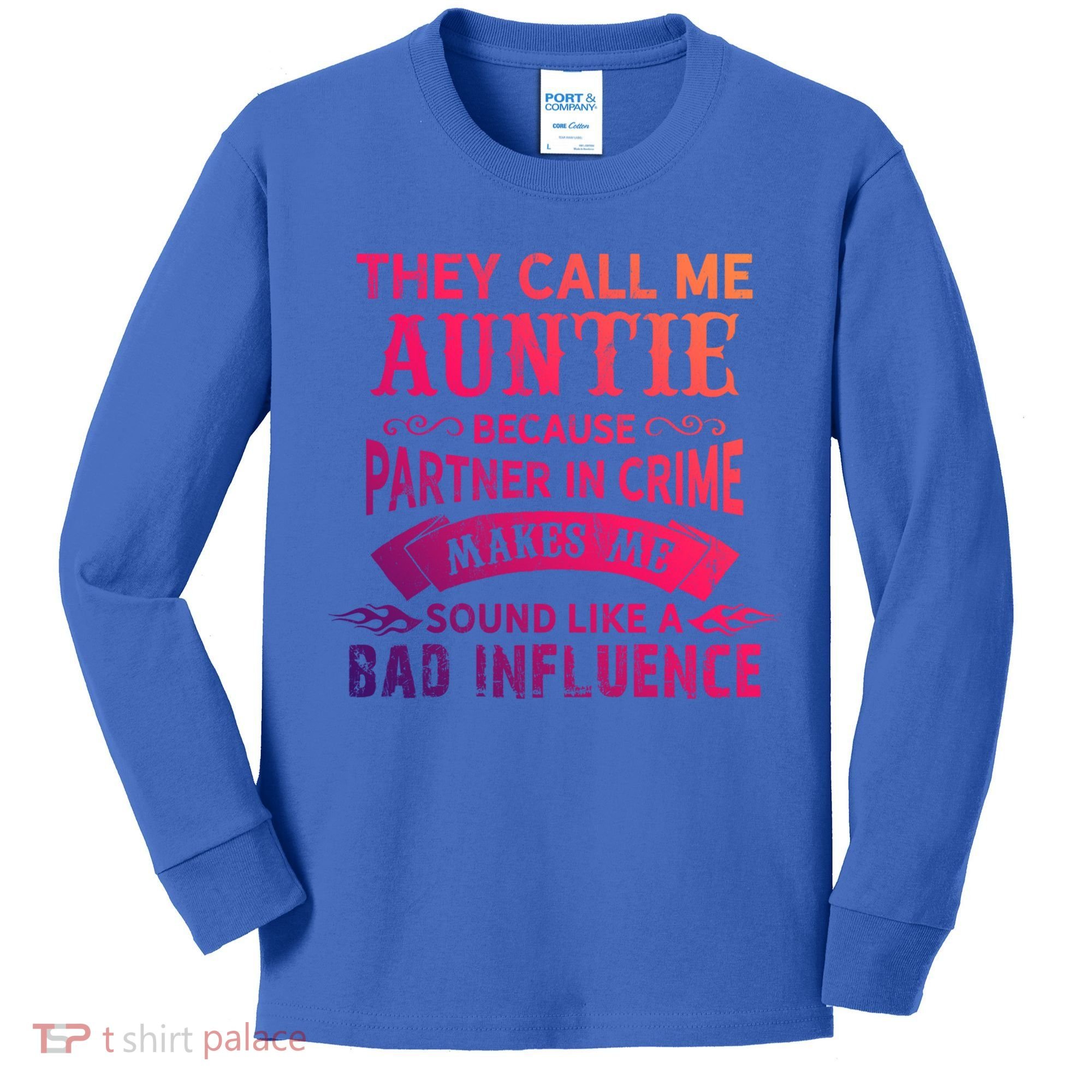 They Call Me Auntie Funny Partner In Crime Bad Influence Gift Kids Long Sleeve Shirt