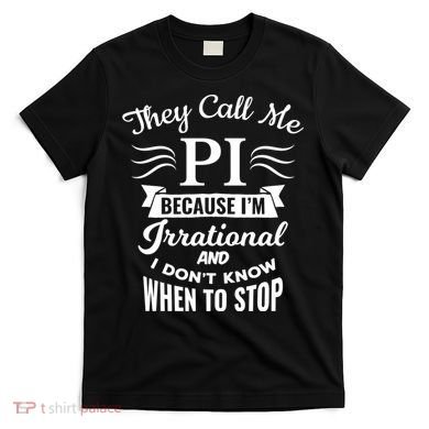 They Call Me Pi Symbol Gift Pi Day Cute Funny Gift T-Shirt