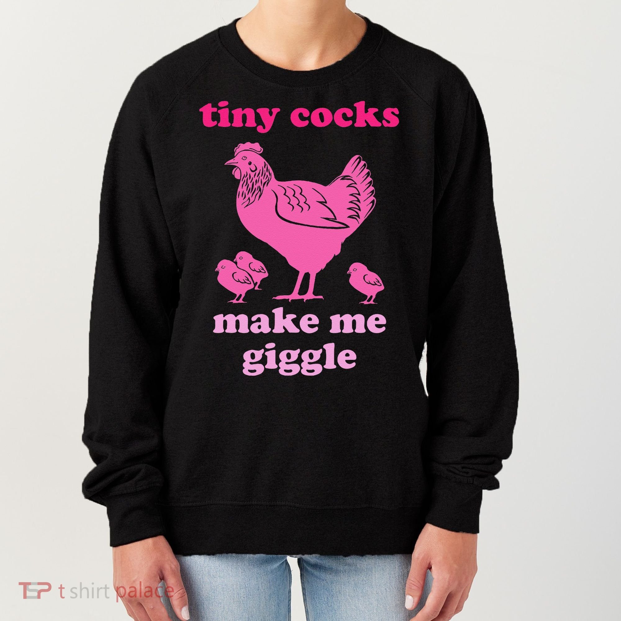 Tiny Cocks Make Me Giggle Funny Chicken Women's Sweatshirt