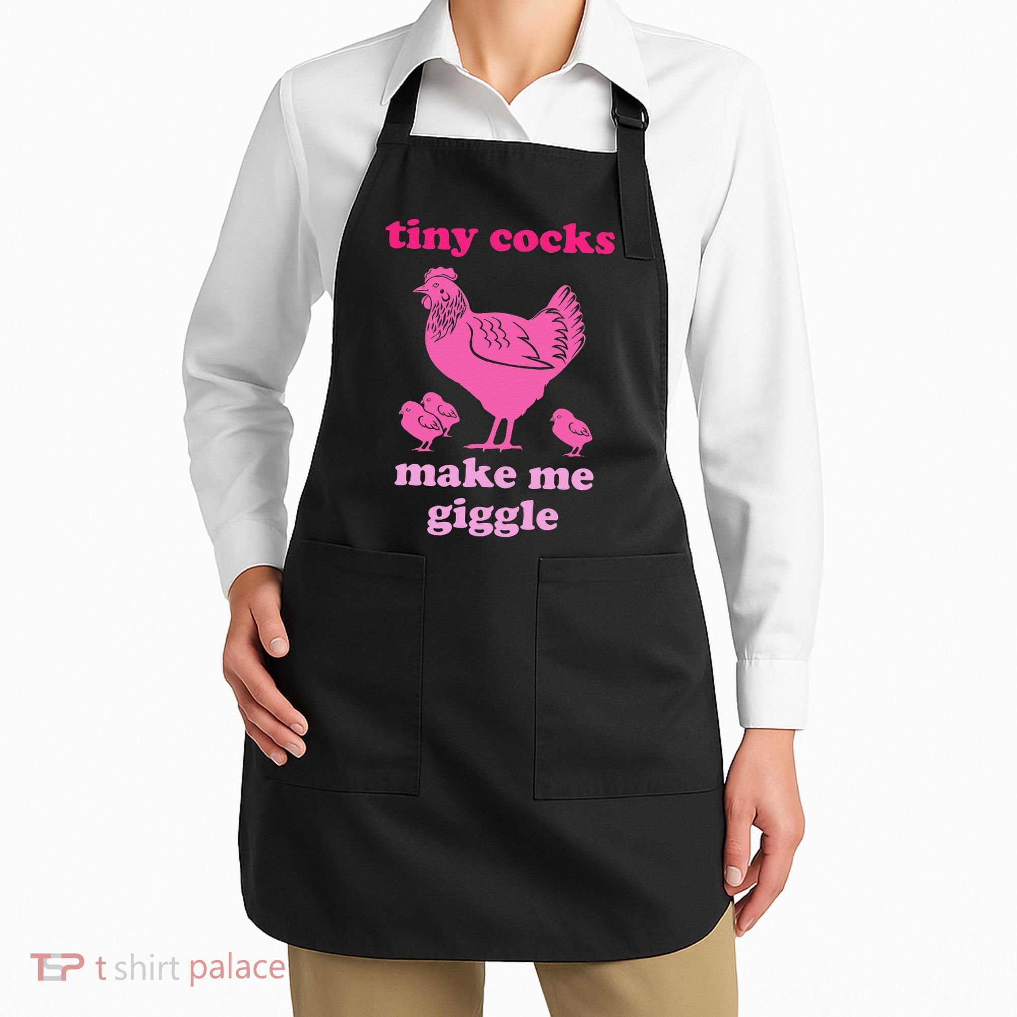 Tiny Cocks Make Me Giggle Funny Chicken Apron