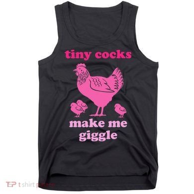Tiny Cocks Make Me Giggle Funny Chicken Tank Top