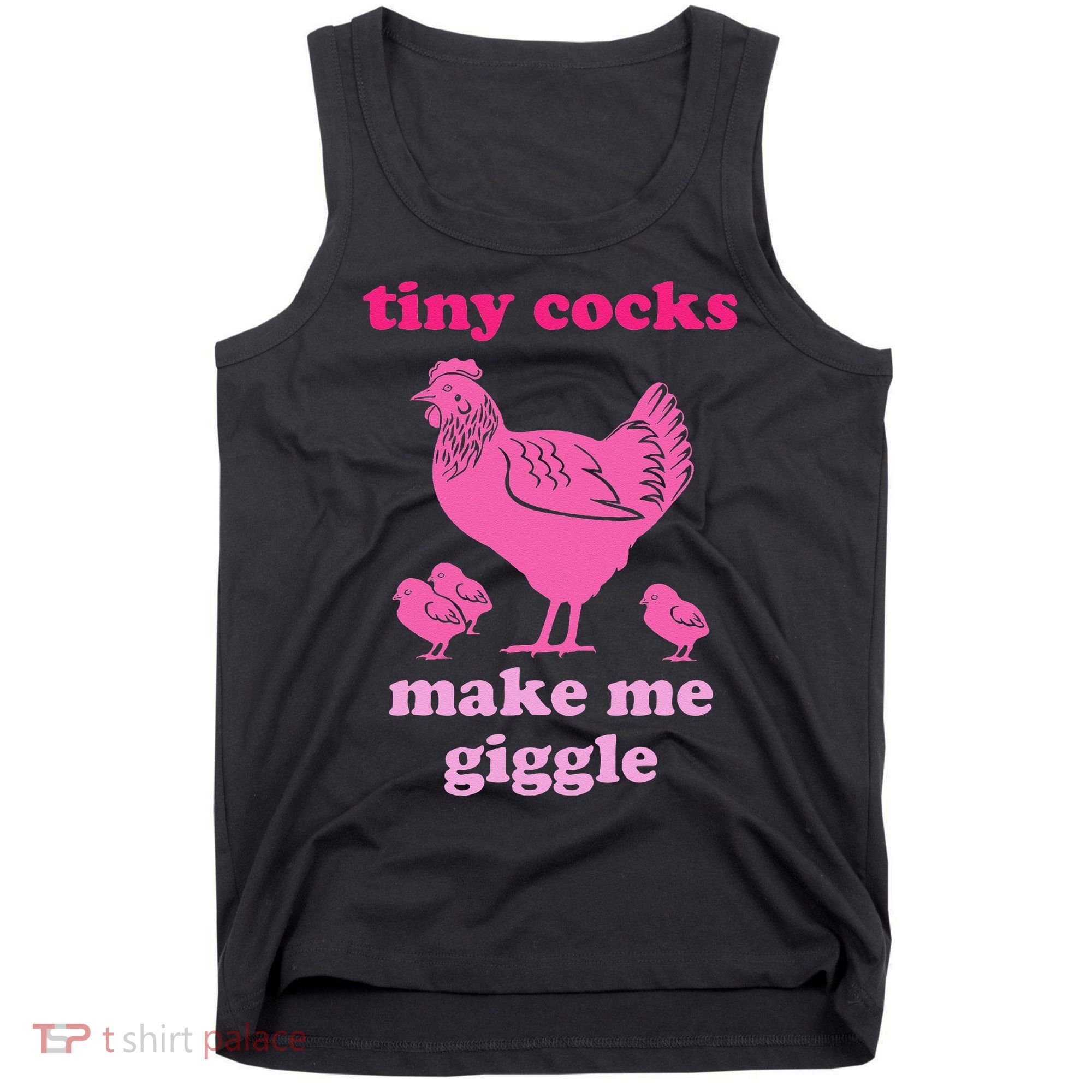 Tiny Cocks Make Me Giggle Funny Chicken Tank Top