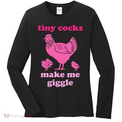 Tiny Cocks Make Me Giggle Funny Chicken Women's Long Sleeve Shirt