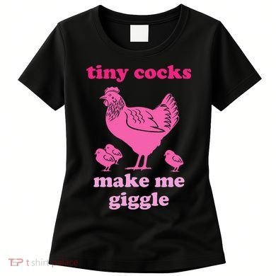 Tiny Cocks Make Me Giggle Funny Chicken Women's T-Shirt