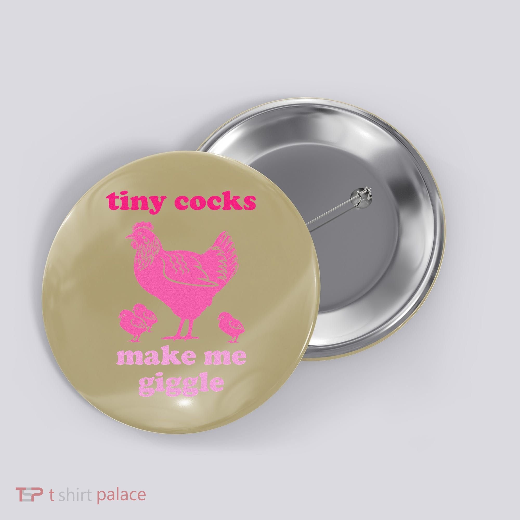 Tiny Cocks Make Me Giggle Funny Chicken Button