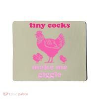 Tiny Cocks Make Me Giggle Funny Chicken Mousepad thumb 0