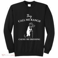 They Call Me Ranch Cause I Be Dressing Meme Sweatshirt thumb 0