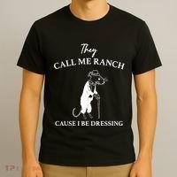 They Call Me Ranch Cause I Be Dressing Meme T-Shirt thumb 3