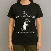 They Call Me Ranch Cause I Be Dressing Meme T-Shirt thumb 4