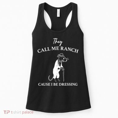 They Call Me Ranch Cause I Be Dressing Meme Women's Tank Top