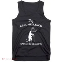 They Call Me Ranch Cause I Be Dressing Meme Tank Top thumb 0
