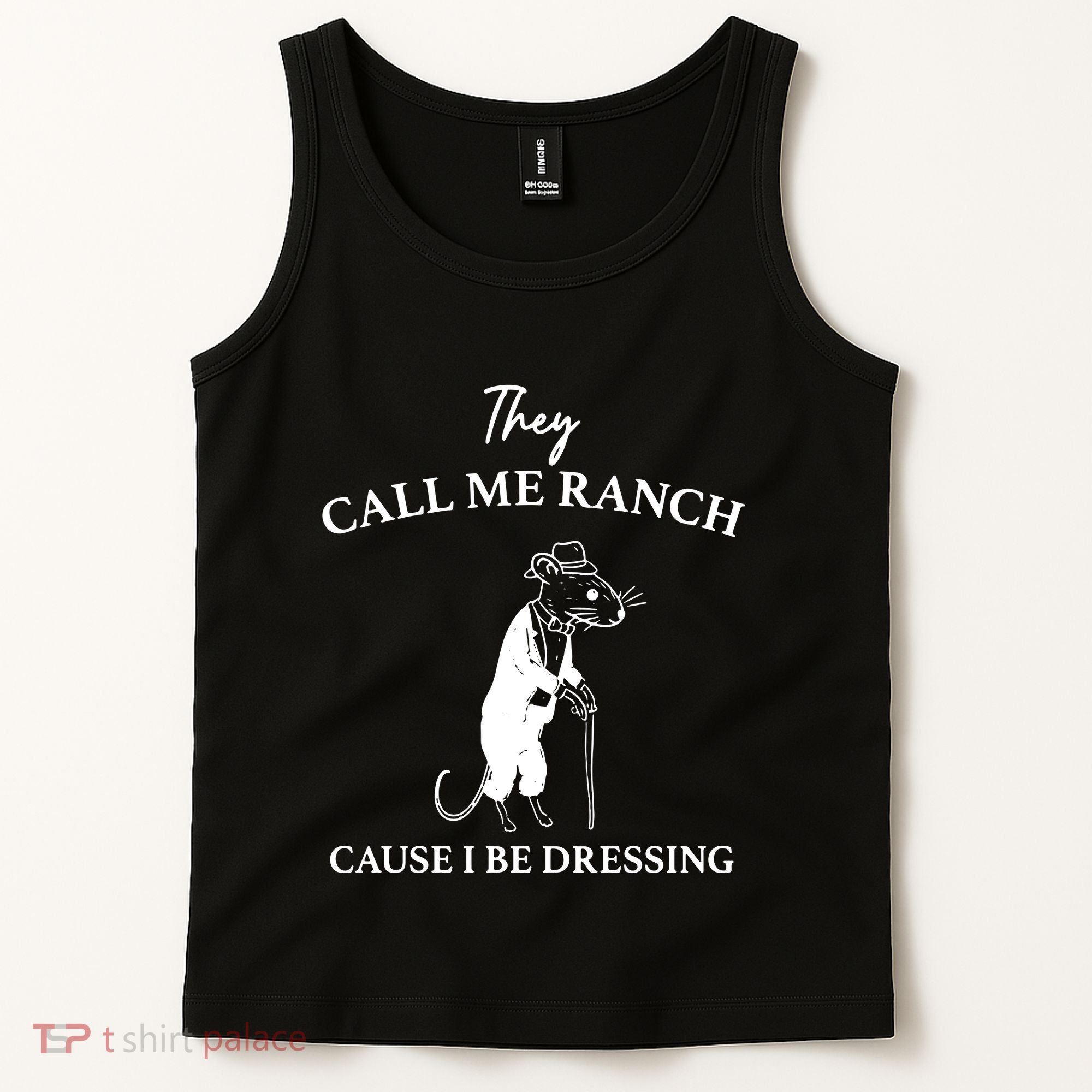 They Call Me Ranch Cause I Be Dressing Meme Tank Top