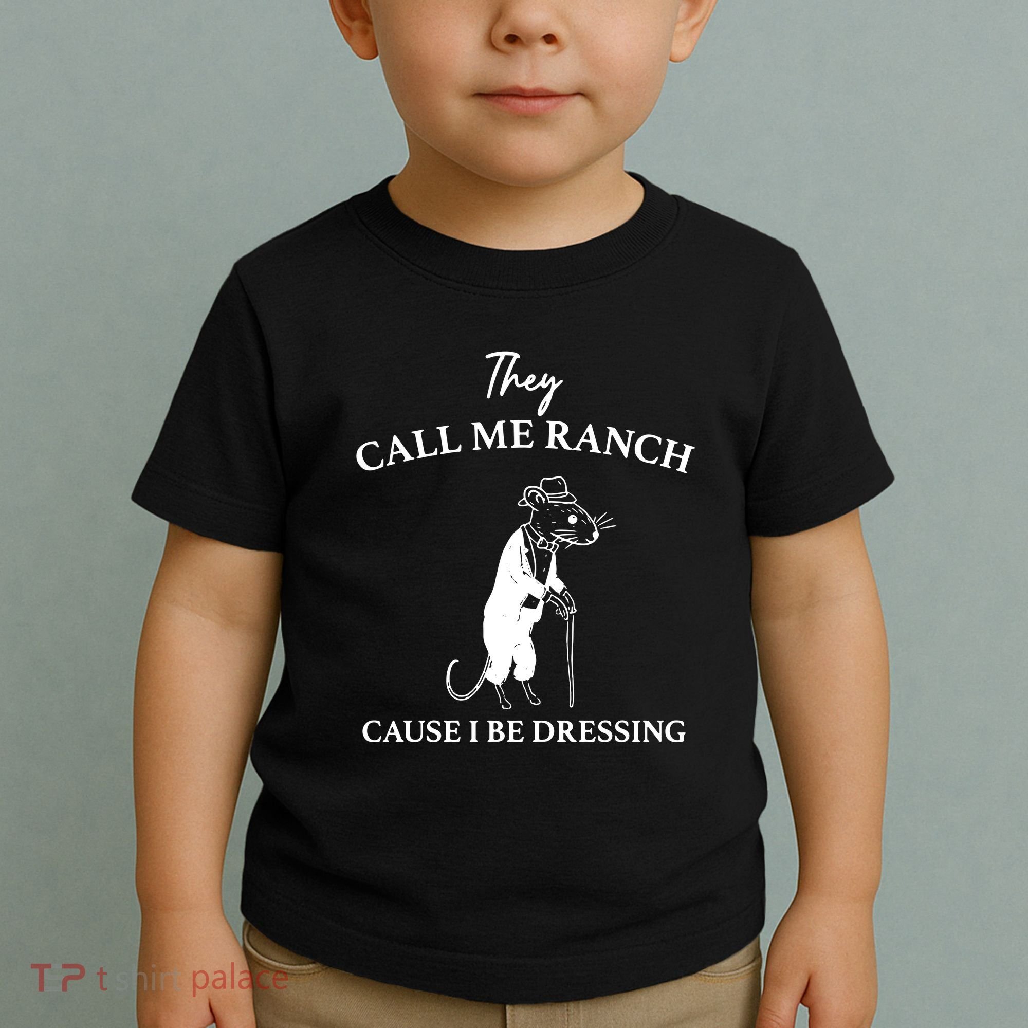 They Call Me Ranch Cause I Be Dressing Meme Toddler T-Shirt