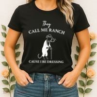 They Call Me Ranch Cause I Be Dressing Meme Women's T-Shirt thumb 2