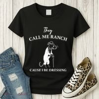 They Call Me Ranch Cause I Be Dressing Meme Women's T-Shirt thumb 3
