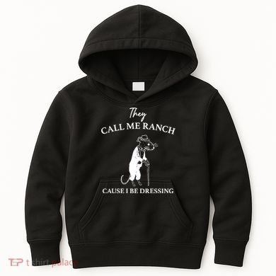 They Call Me Ranch Cause I Be Dressing Meme Kids Hoodie