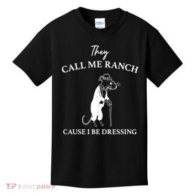 They Call Me Ranch Cause I Be Dressing Meme Kids T-Shirt