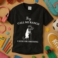 They Call Me Ranch Cause I Be Dressing Meme Kids T-Shirt thumb 3