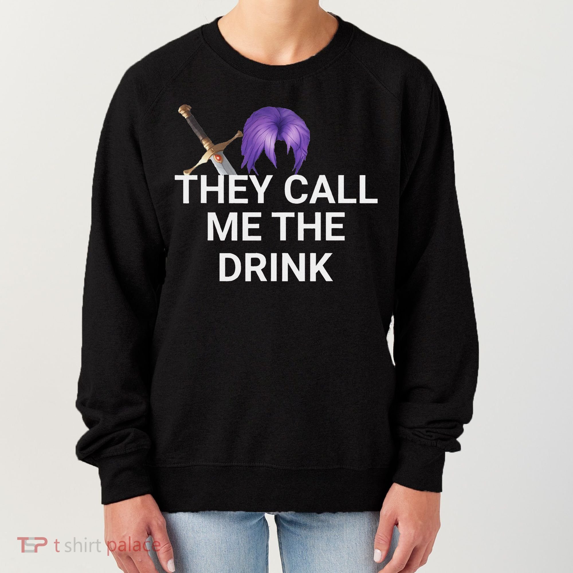 They Call Me The Drink Funny Meme Women's Sweatshirt