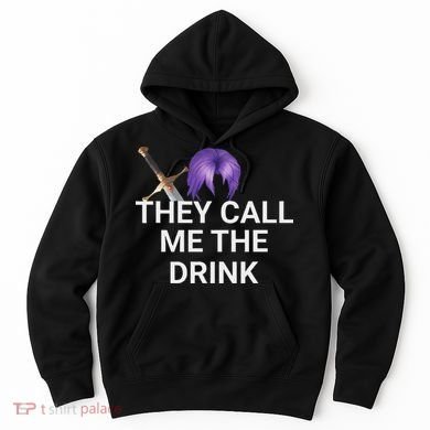 They Call Me The Drink Funny Meme Hoodie