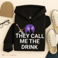 They Call Me The Drink Funny Meme Hoodie thumb 4