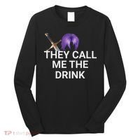 They Call Me The Drink Funny Meme Long Sleeve Shirt thumb 0