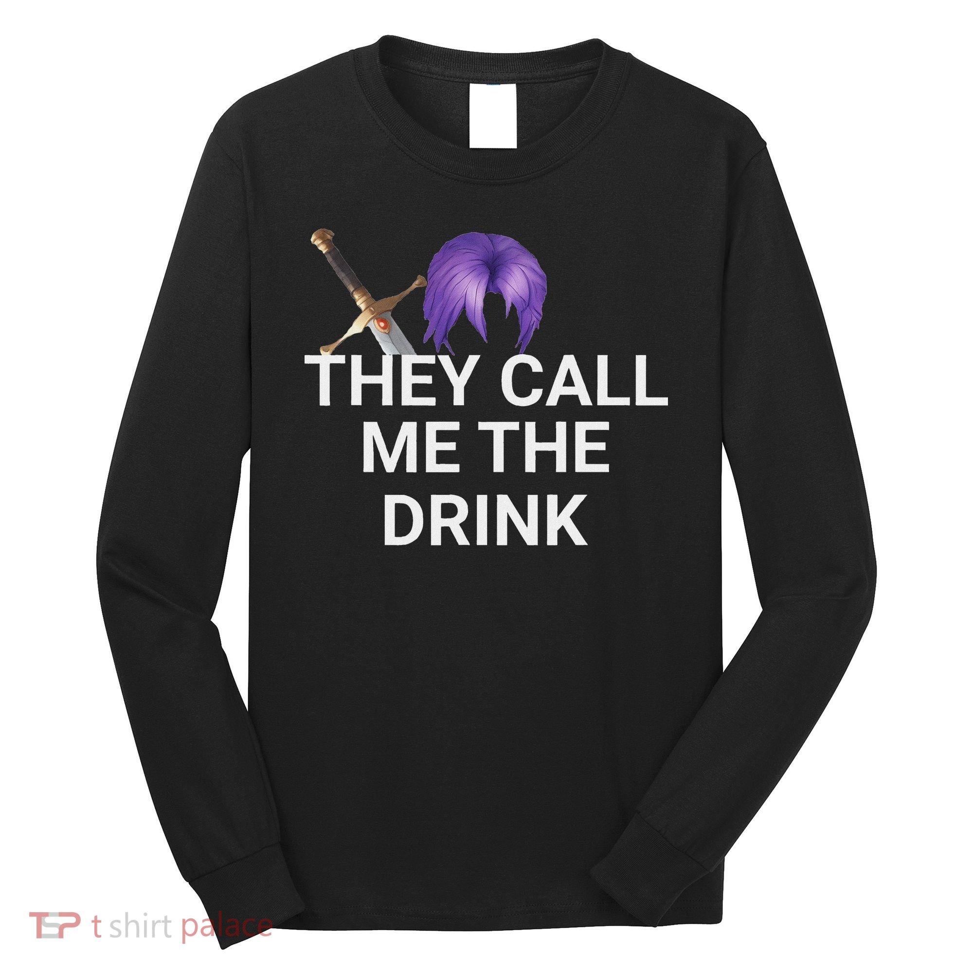 They Call Me The Drink Funny Meme Long Sleeve Shirt