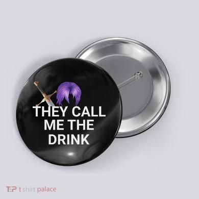 They Call Me The Drink Funny Meme Button
