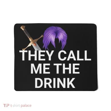 They Call Me The Drink Funny Meme Mousepad