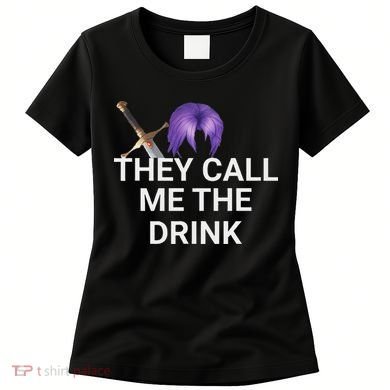 They Call Me The Drink Funny Meme Women's T-Shirt