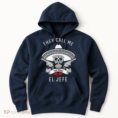 They Call Me El Jefe The Boss Joke Cinco De Mayo Hoodie