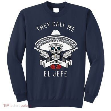 They Call Me El Jefe The Boss Joke Cinco De Mayo Sweatshirt