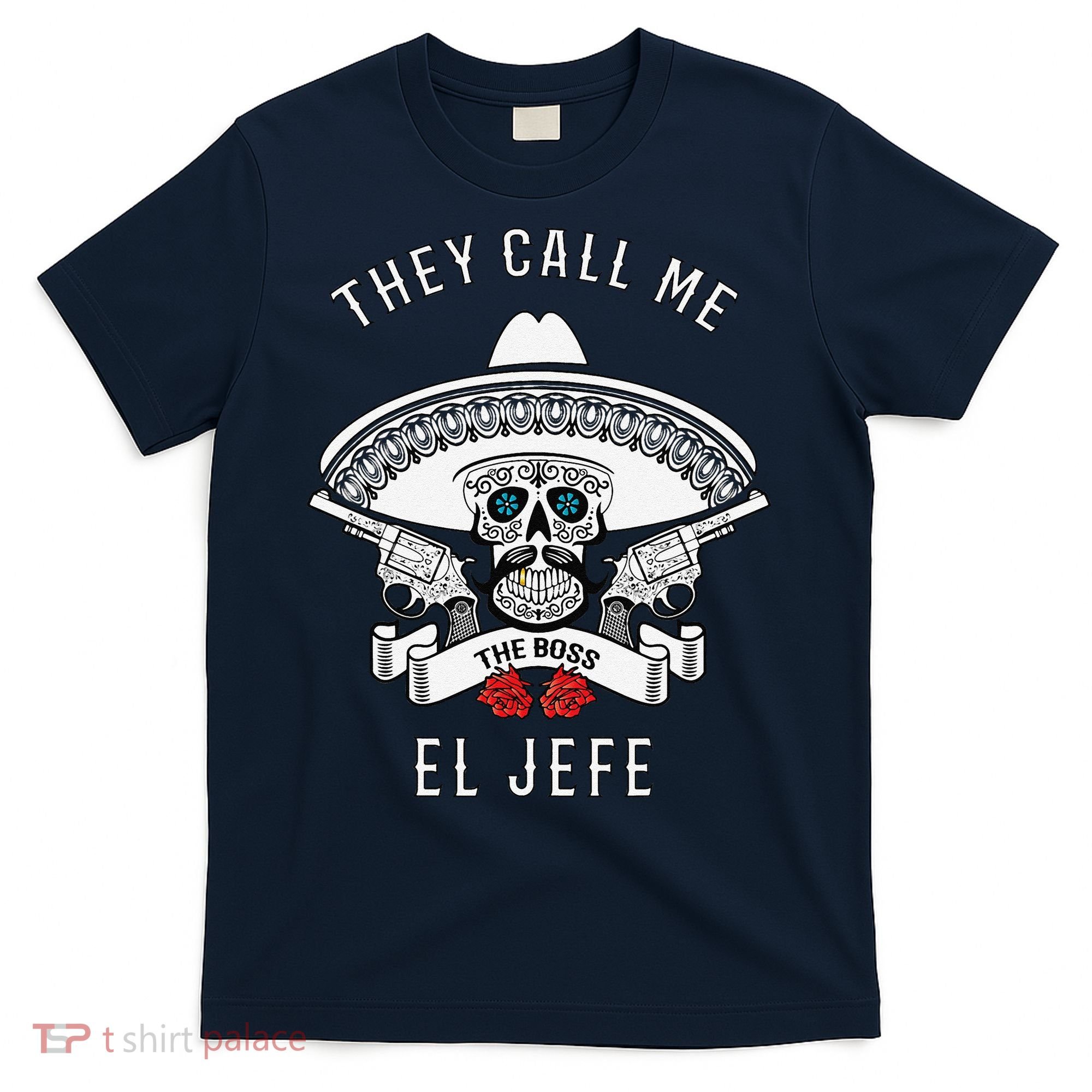 They Call Me El Jefe The Boss Joke Cinco De Mayo T-Shirt