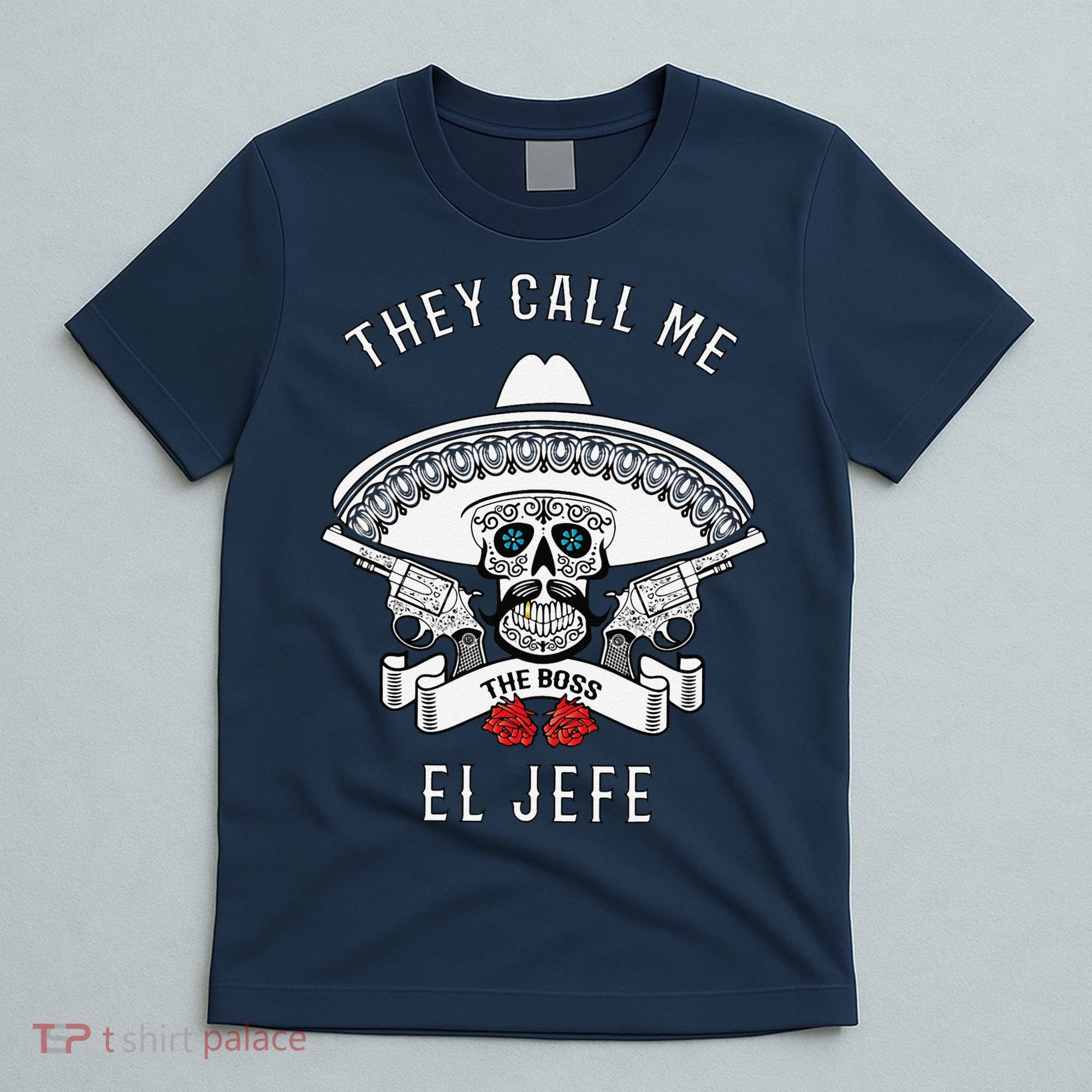They Call Me El Jefe The Boss Joke Cinco De Mayo T-Shirt