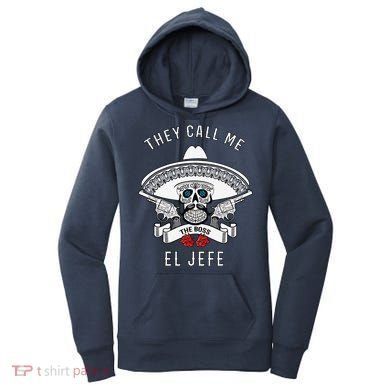 They Call Me El Jefe The Boss Joke Cinco De Mayo Women's Hoodie