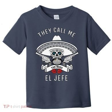 They Call Me El Jefe The Boss Joke Cinco De Mayo Toddler T-Shirt
