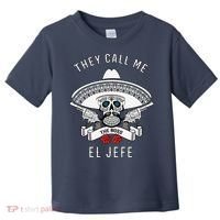 They Call Me El Jefe The Boss Joke Cinco De Mayo Toddler T-Shirt thumb 0