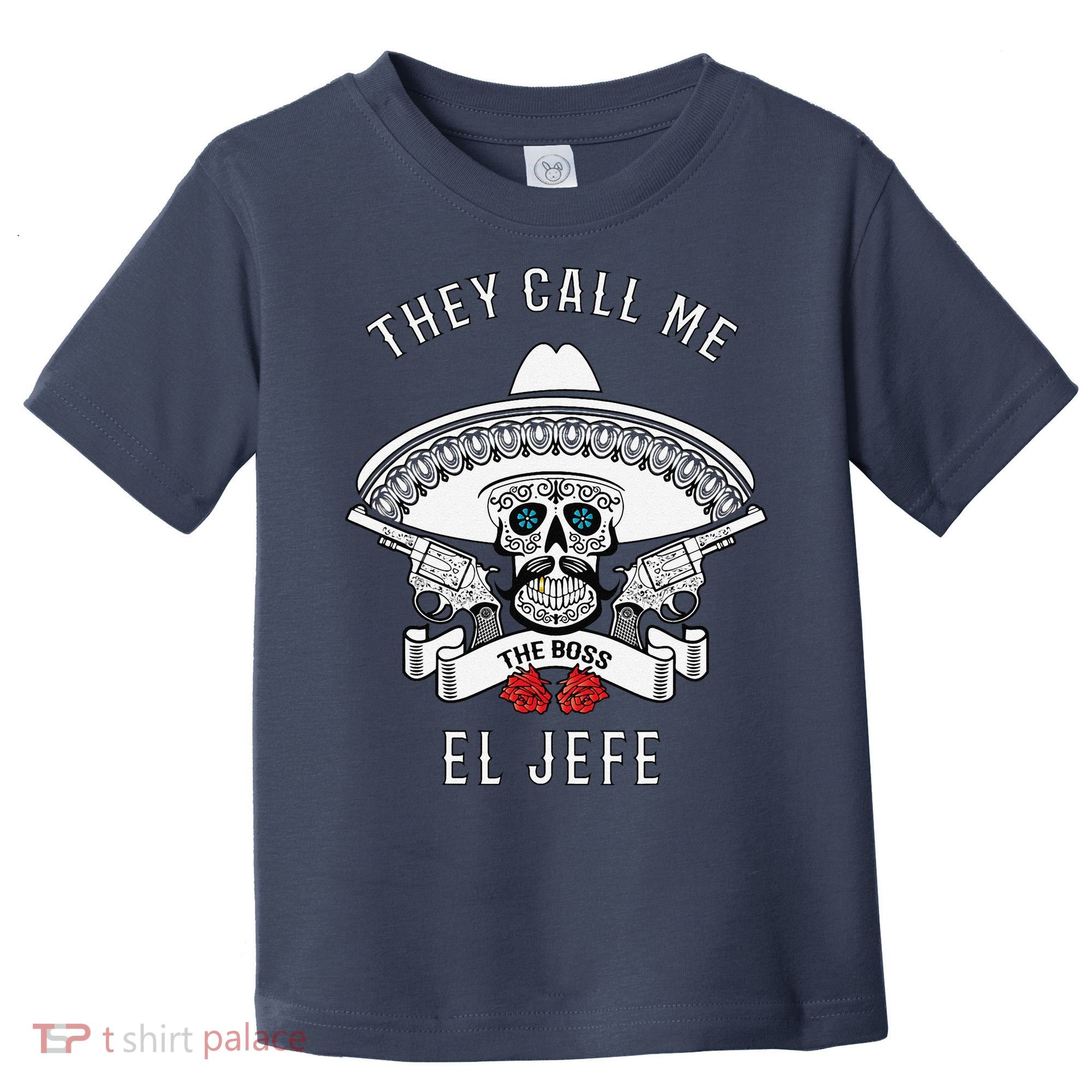 They Call Me El Jefe The Boss Joke Cinco De Mayo Toddler T-Shirt