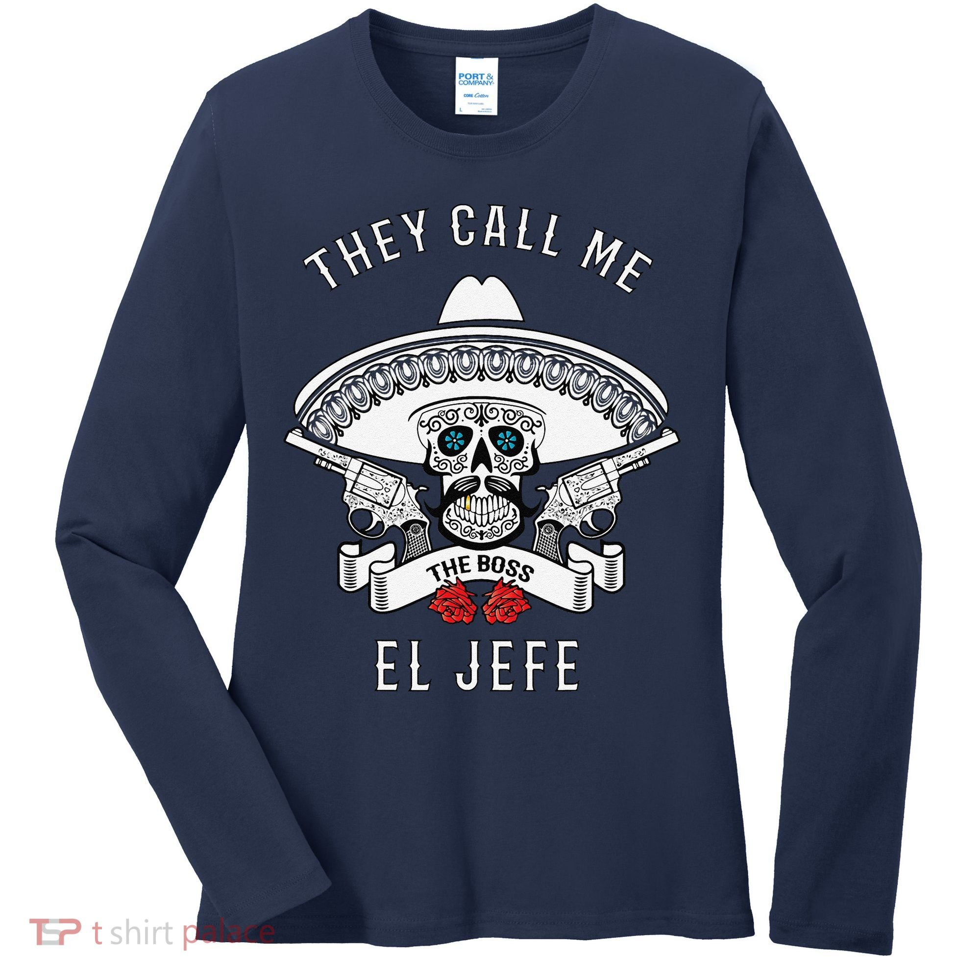 They Call Me El Jefe The Boss Joke Cinco De Mayo Women's Long Sleeve Shirt