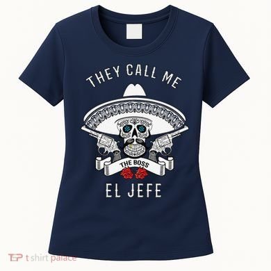 They Call Me El Jefe The Boss Joke Cinco De Mayo Women's T-Shirt