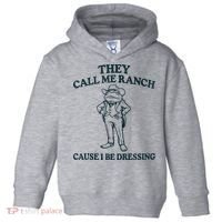 They Call Me Ranch Cause I Be Dressing Funny Frog Meme Toddler Hoodie thumb 0
