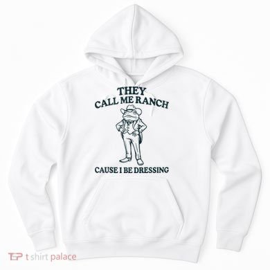 They Call Me Ranch Cause I Be Dressing Funny Frog Meme Hoodie