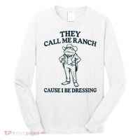 They Call Me Ranch Cause I Be Dressing Funny Frog Meme Long Sleeve Shirt thumb 0