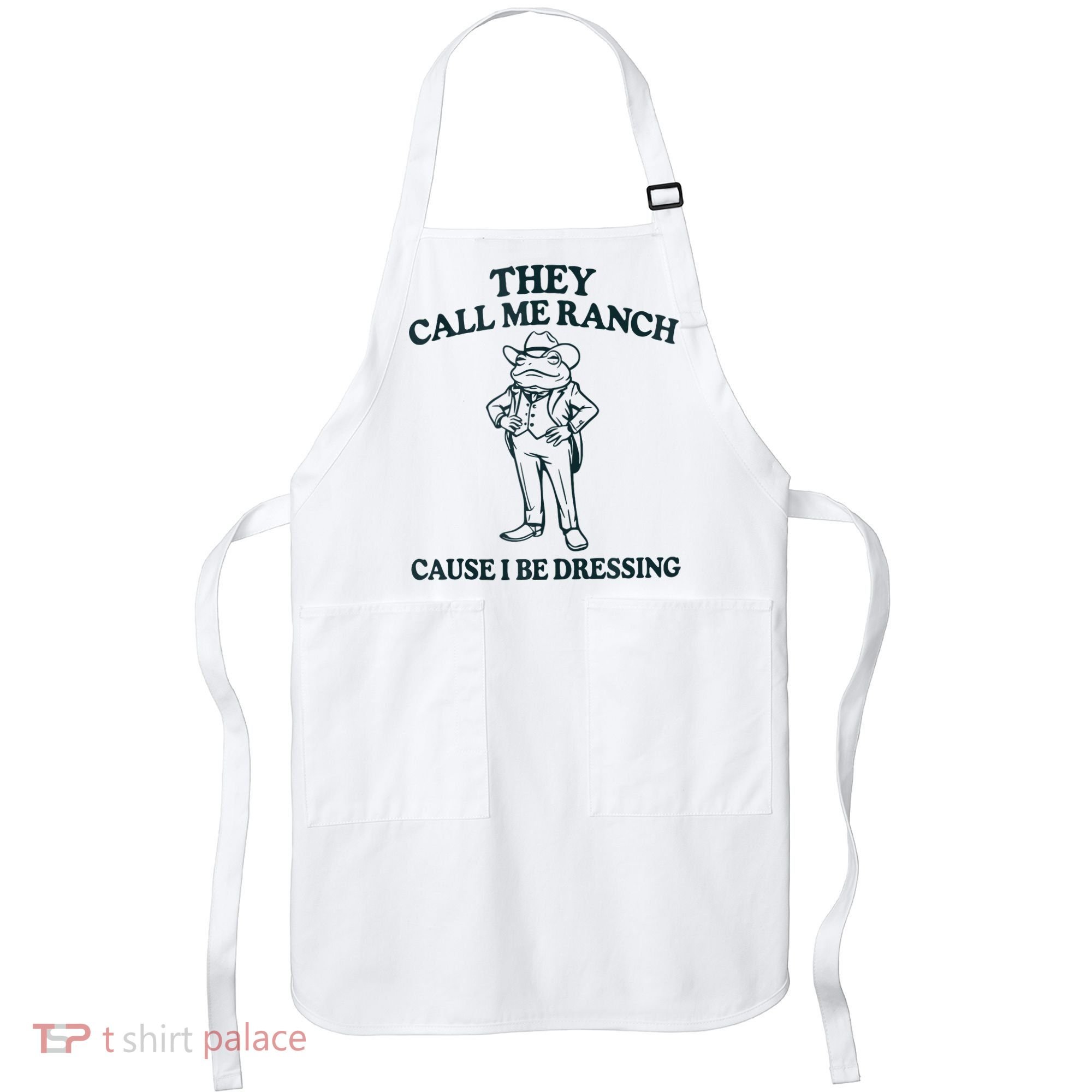 They Call Me Ranch Cause I Be Dressing Funny Frog Meme Apron