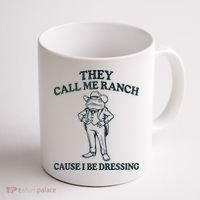 They Call Me Ranch Cause I Be Dressing Funny Frog Meme Coffee Mug thumb 1