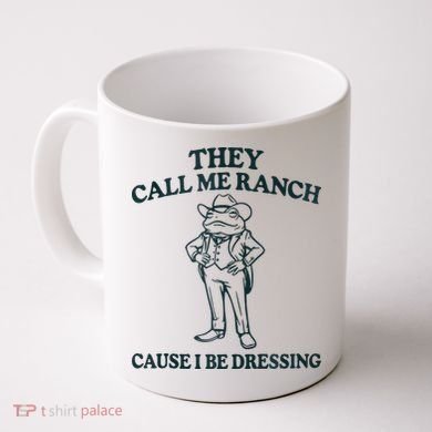 They Call Me Ranch Cause I Be Dressing Funny Frog Meme Coffee Mug