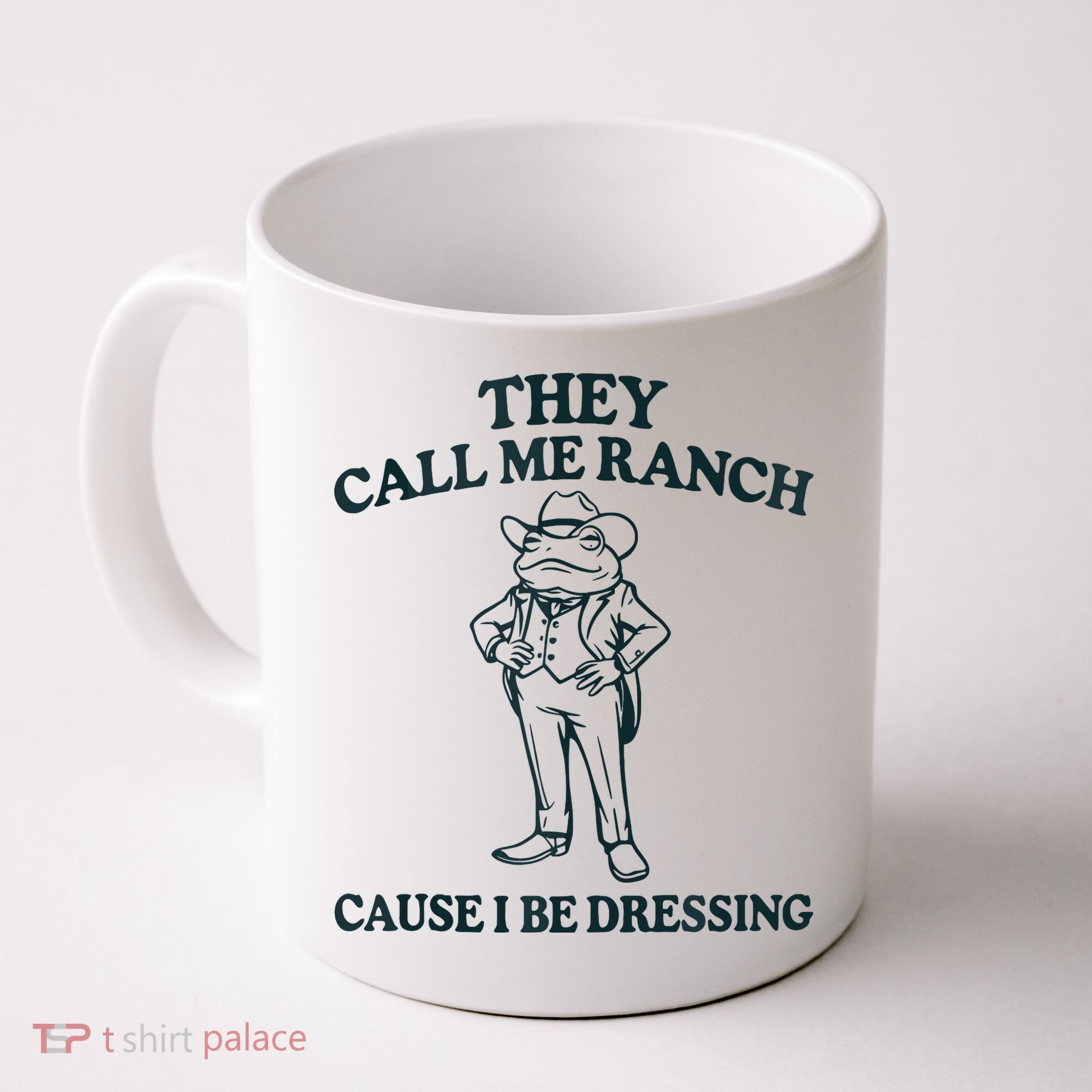 They Call Me Ranch Cause I Be Dressing Funny Frog Meme Coffee Mug