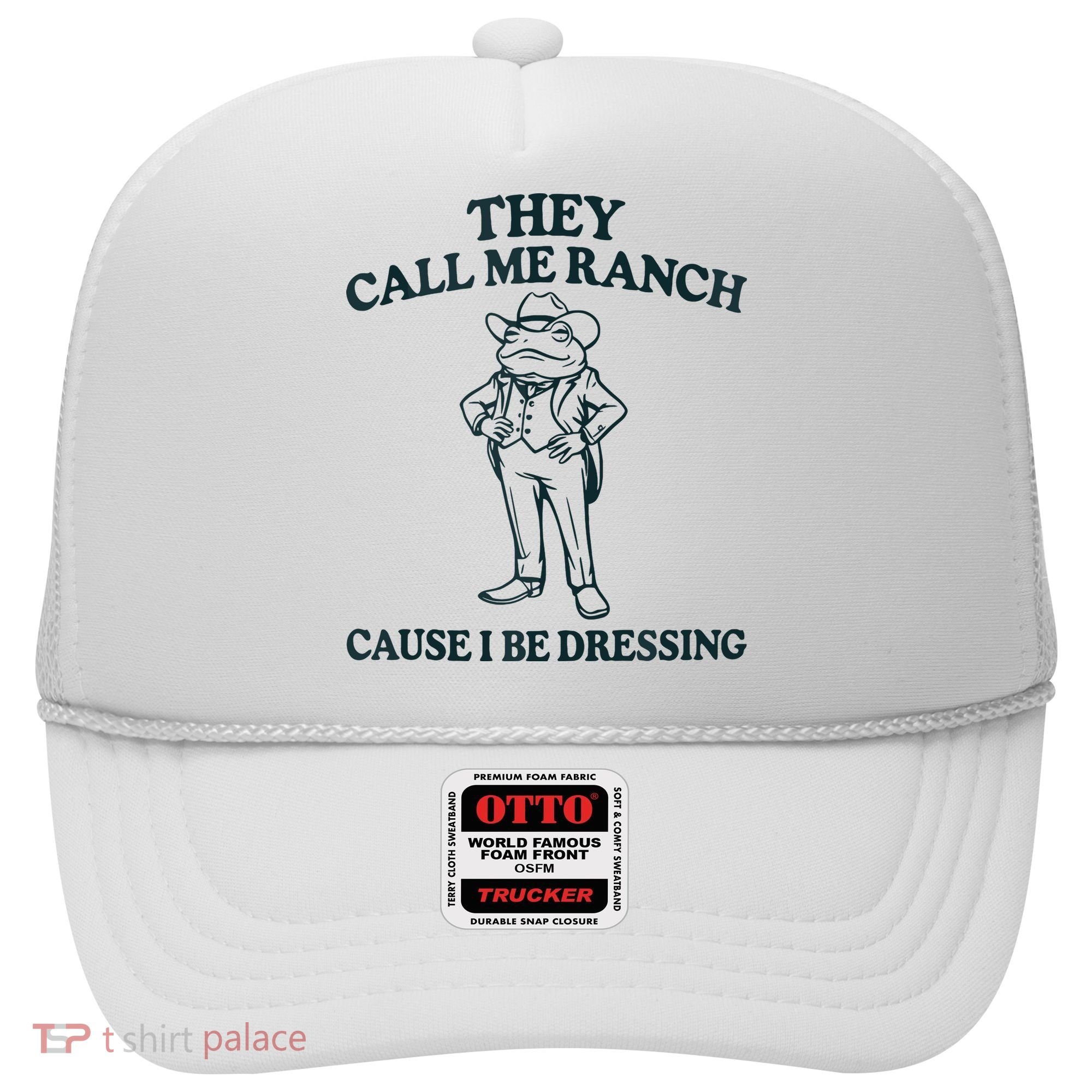 They Call Me Ranch Cause I Be Dressing Funny Frog Meme Hat